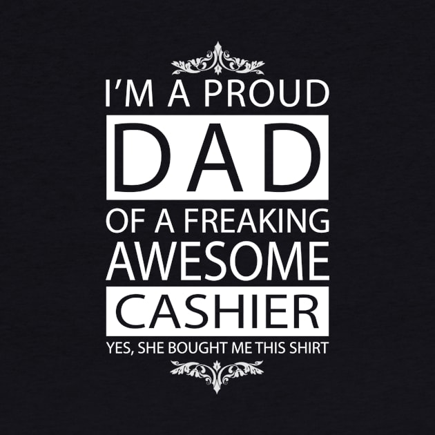 Proud Dad of Awesome Cashier by Skymann